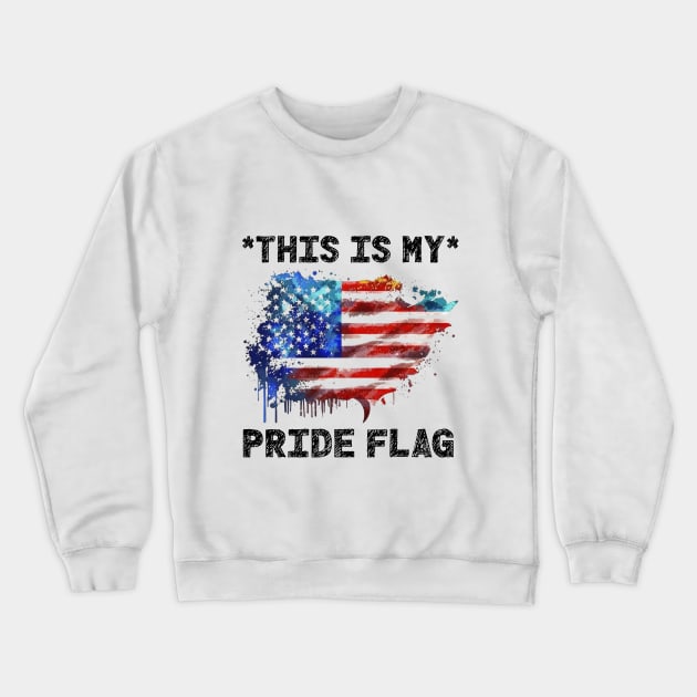 This Is My Pride Flag | 4th of July USA | American Patriotic Crewneck Sweatshirt by Pomorino